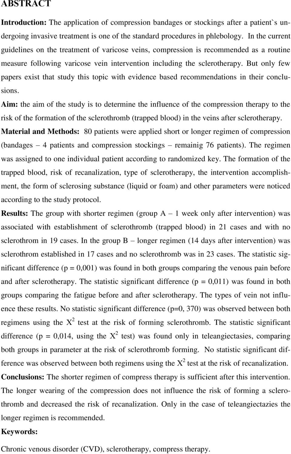 But only few papers exist that study this topic with evidence based recommendations in their conclusions.