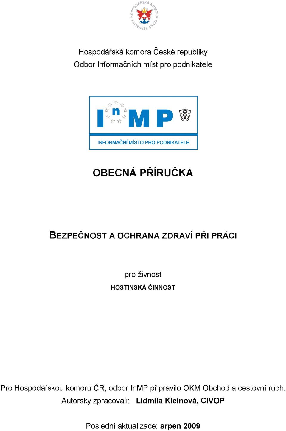 ČINNOST Pro Hospodářskou komoru ČR, odbor InMP připravilo OKM Obchod a