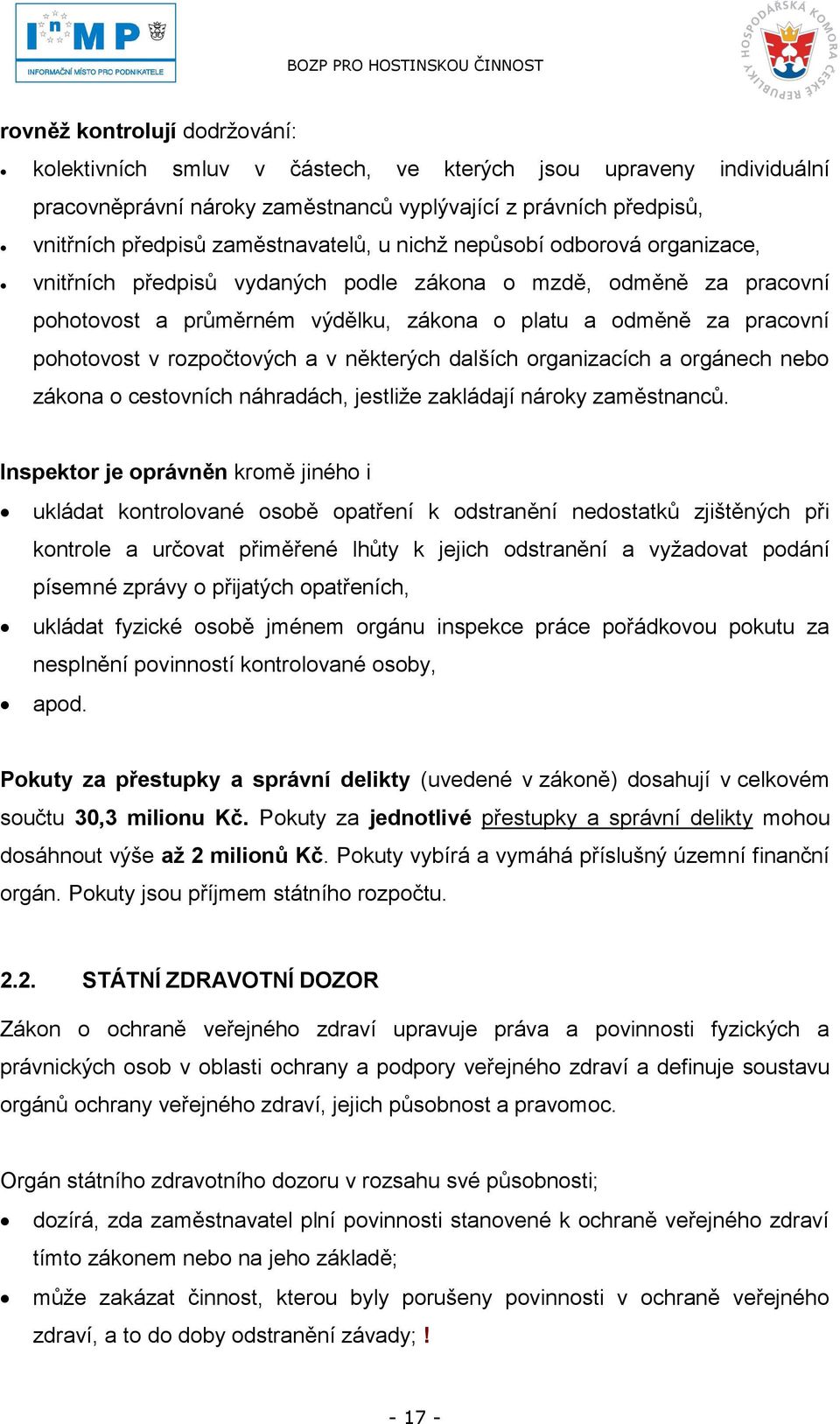 a v některých dalších organizacích a orgánech nebo zákona o cestovních náhradách, jestliţe zakládají nároky zaměstnanců.