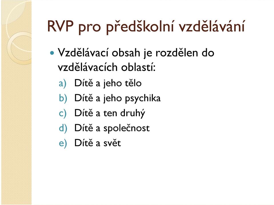 tělo b) Dítě a jeho psychika b) Dítě a jeho