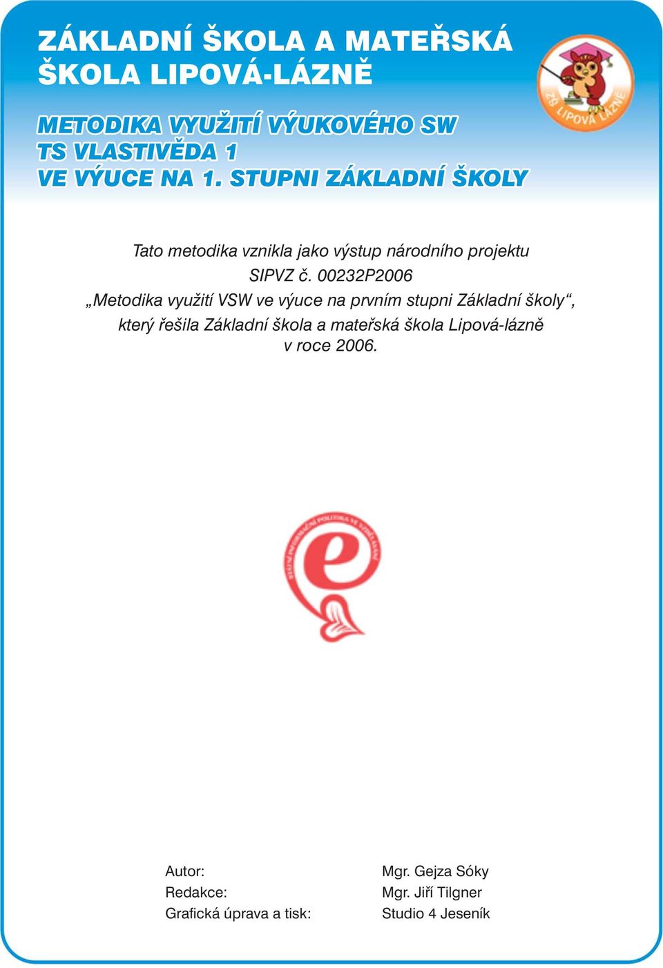 který řešila Základní škola a mateřská škola Lipová-lázně v roce 2006.