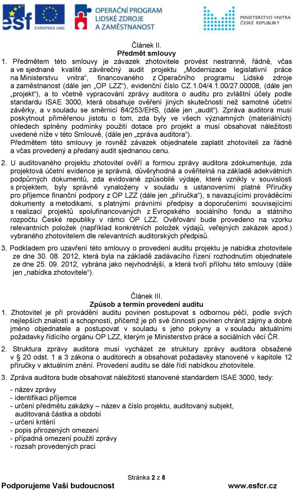 Operačního programu Lidské zdroje a zaměstnanost (dále jen OP LZZ ), evidenční číslo CZ.1.04/4.1.00/27.