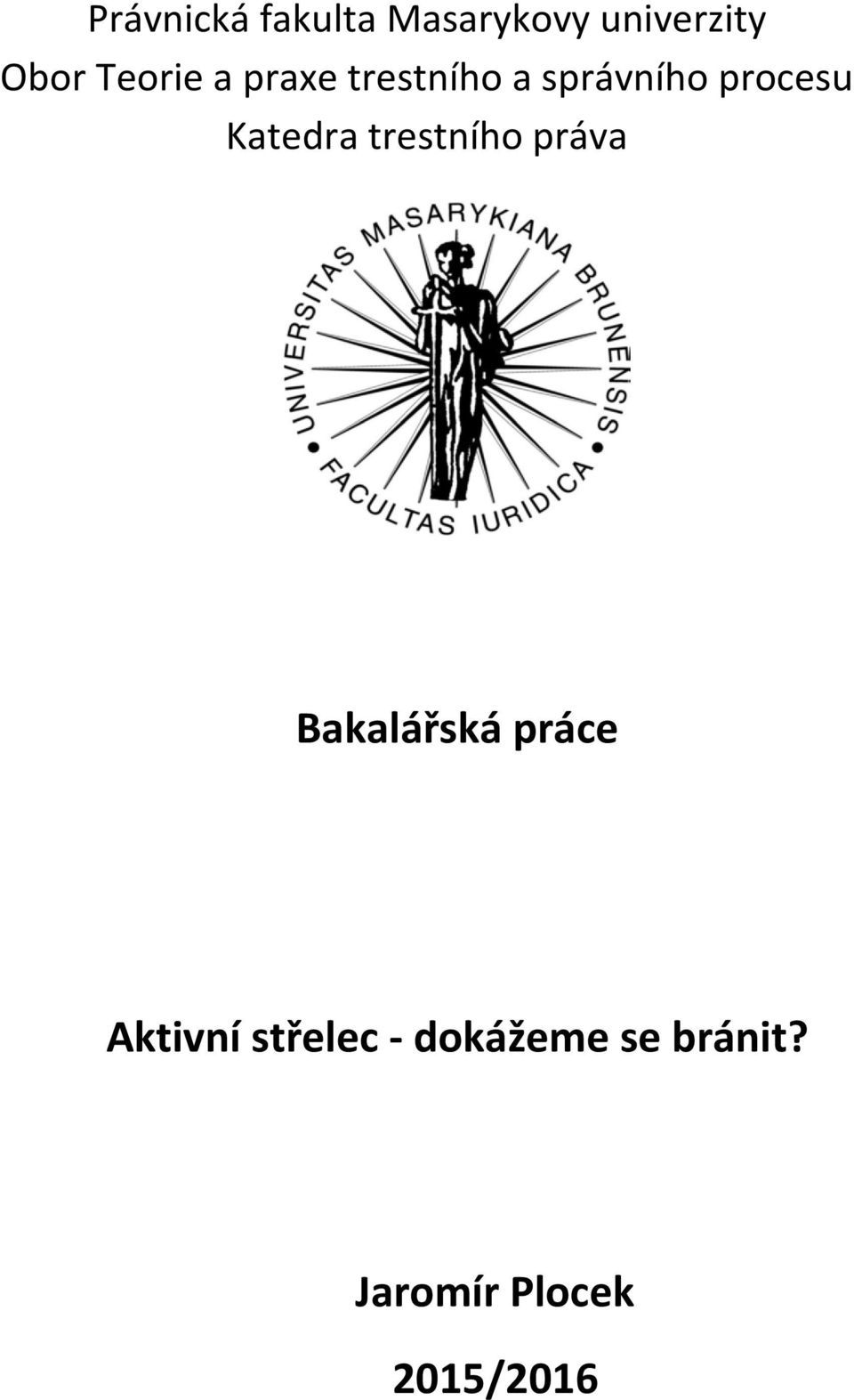 Katedra trestního práva Bakalářská práce Aktivní