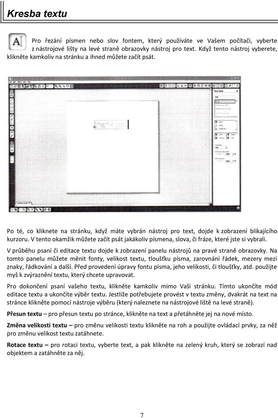 V tento okamžik můžete začít psát jakákoliv písmena, slova, či fráze, které jste si vybrali. V průběhu psaní či editace textu dojde k zobrazení panelu nástrojů na pravé straně obrazovky.