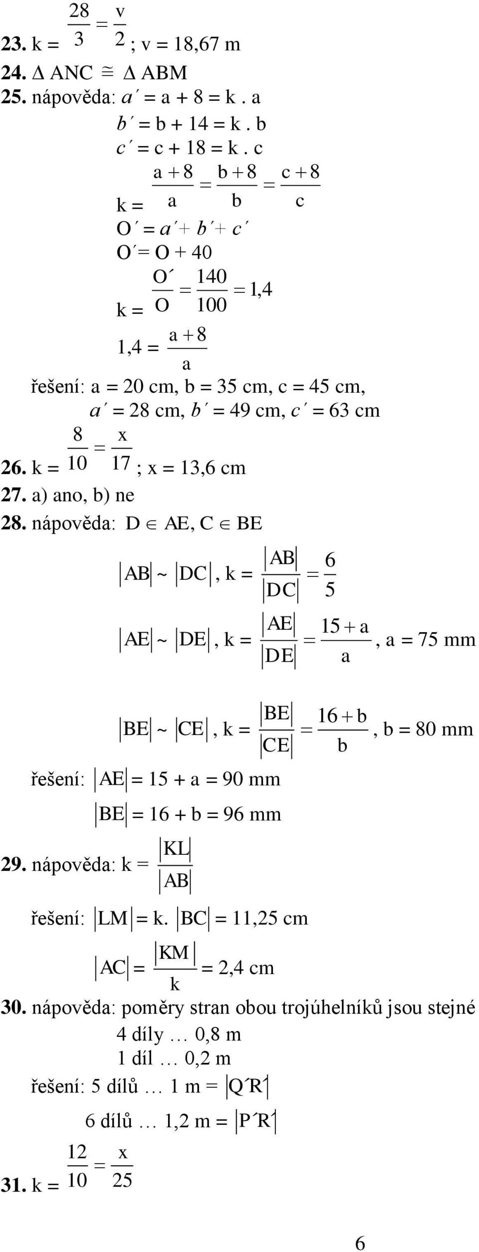 k = 10 17 ; x = 13,6 cm 7. a) ano, b) ne 8.