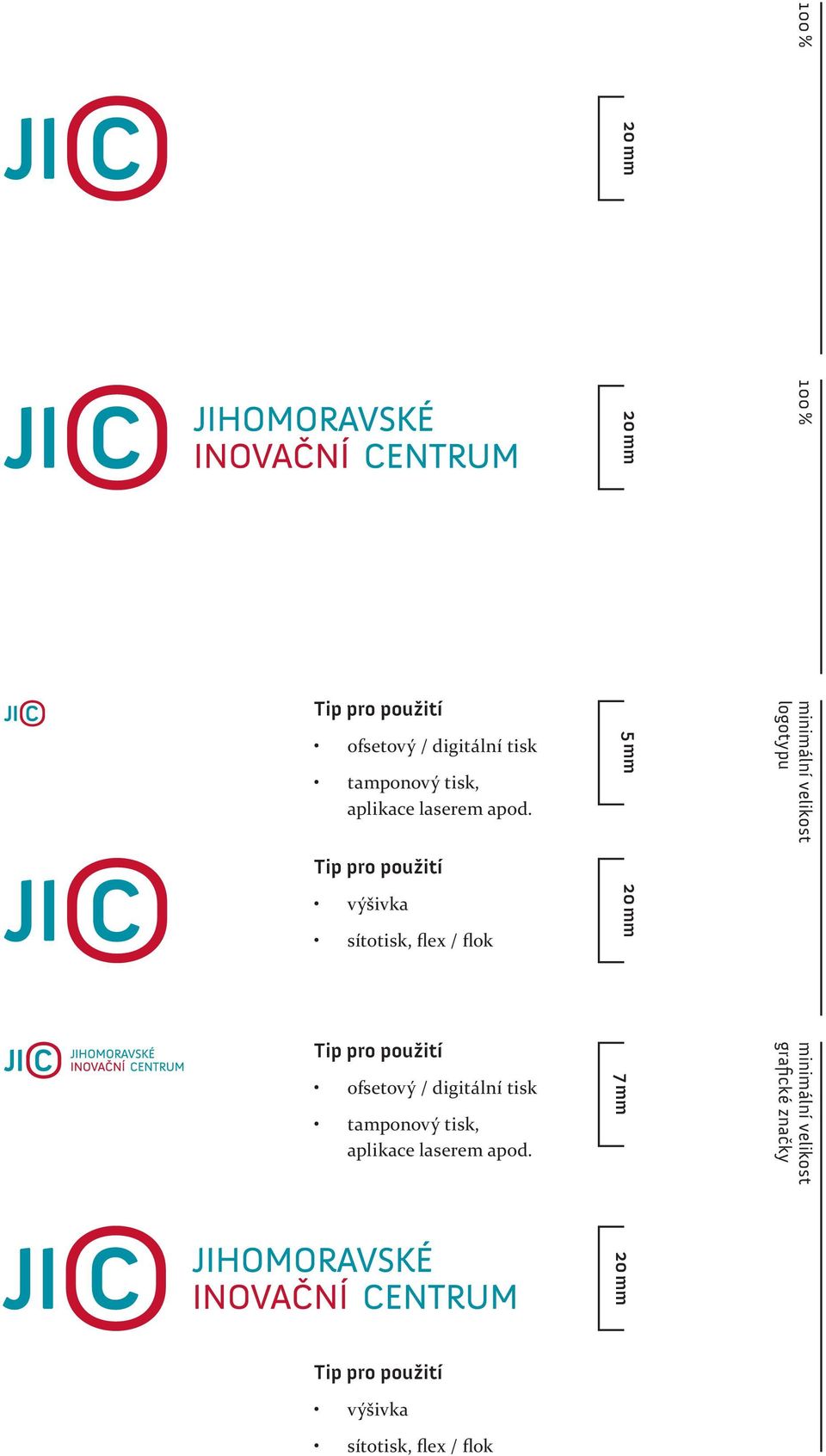 velikost logotypu  7 mm 20 mm minimální velikost grafické značky Tip pro použití výšivka