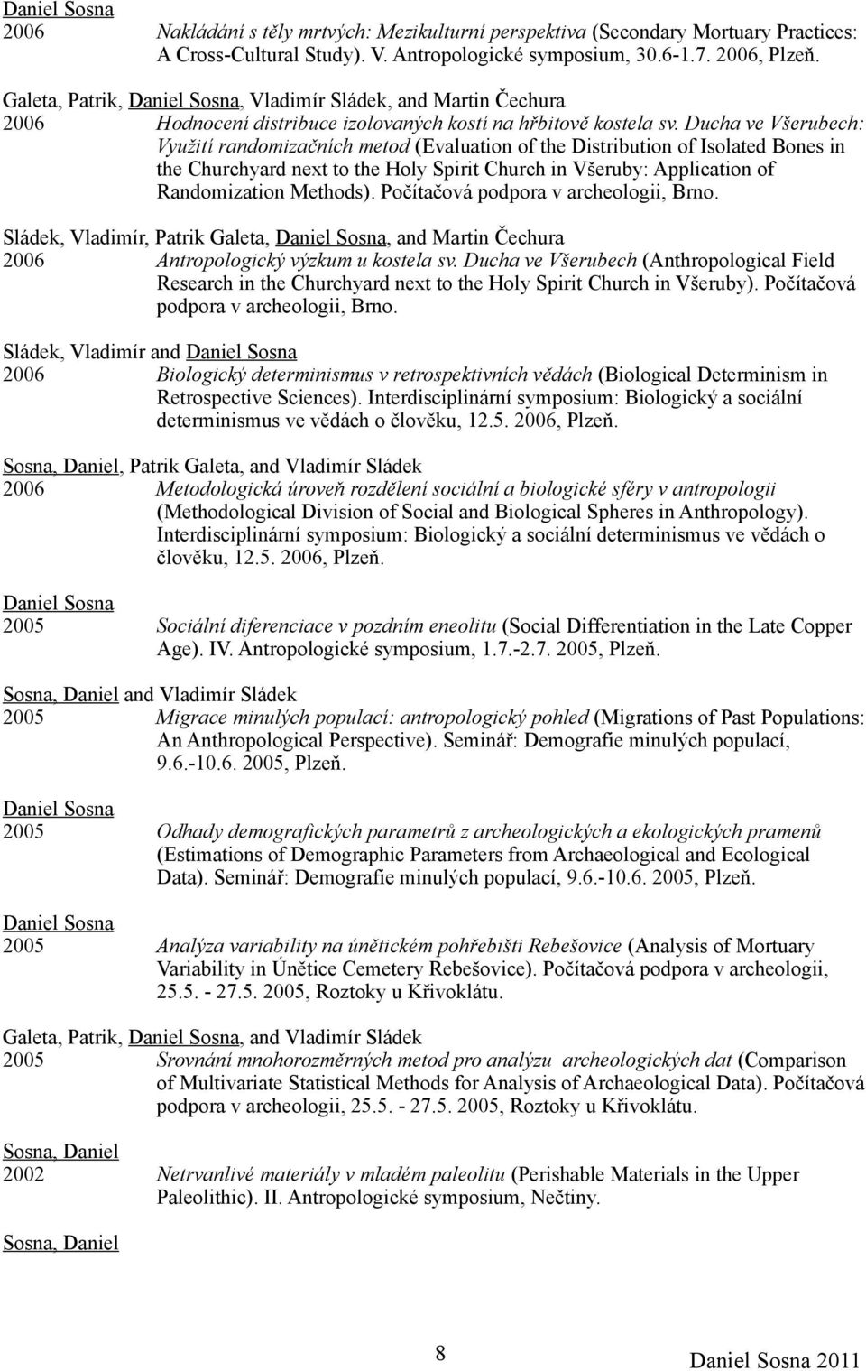 Ducha ve Všerubech: Využití randomizačních metod (Evaluation of the Distribution of Isolated Bones in the Churchyard next to the Holy Spirit Church in Všeruby: Application of Randomization Methods).