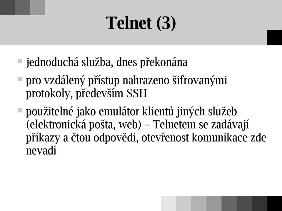 emulátor klientů jiných služeb (elektronická pošta, web) Telnetem