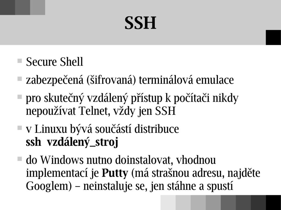 součástí distribuce ssh vzdálený_stroj do Windows nutno doinstalovat, vhodnou