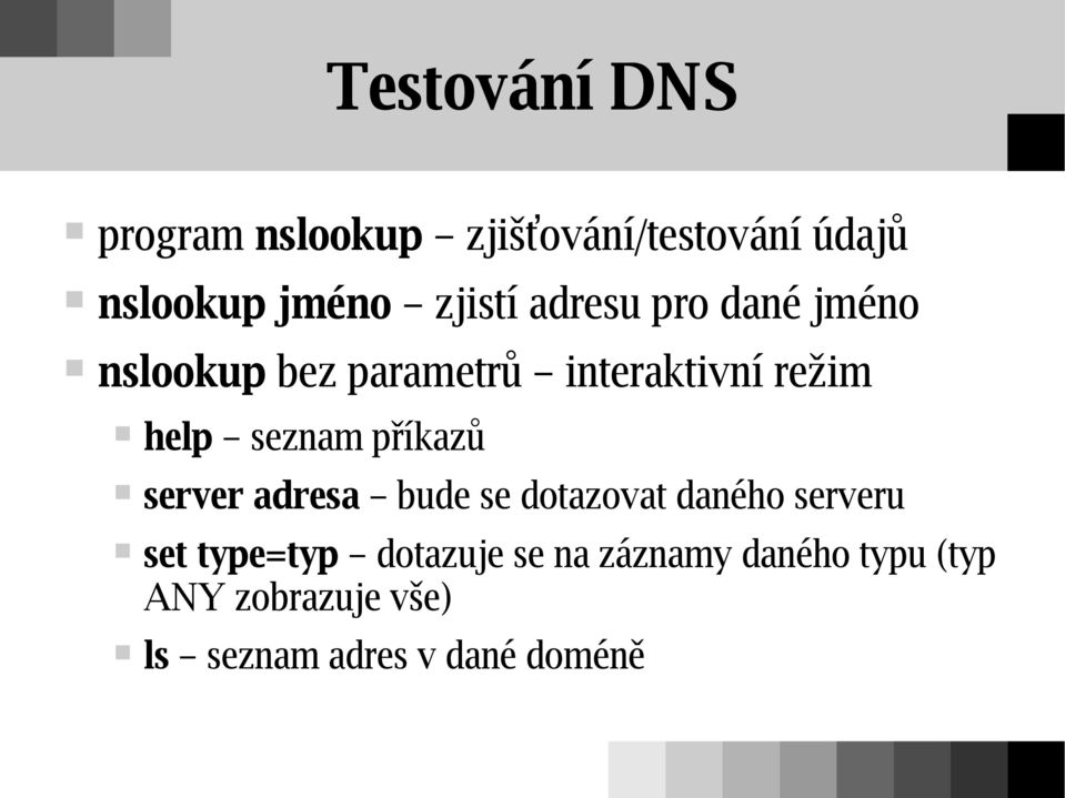 seznam příkazů server adresa bude se dotazovat daného serveru set type=typ