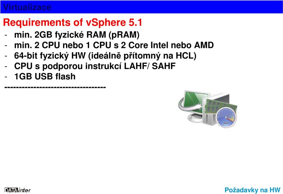 (ideálně přítomný na HCL) - CPU s podporou instrukcí LAHF/ SAHF