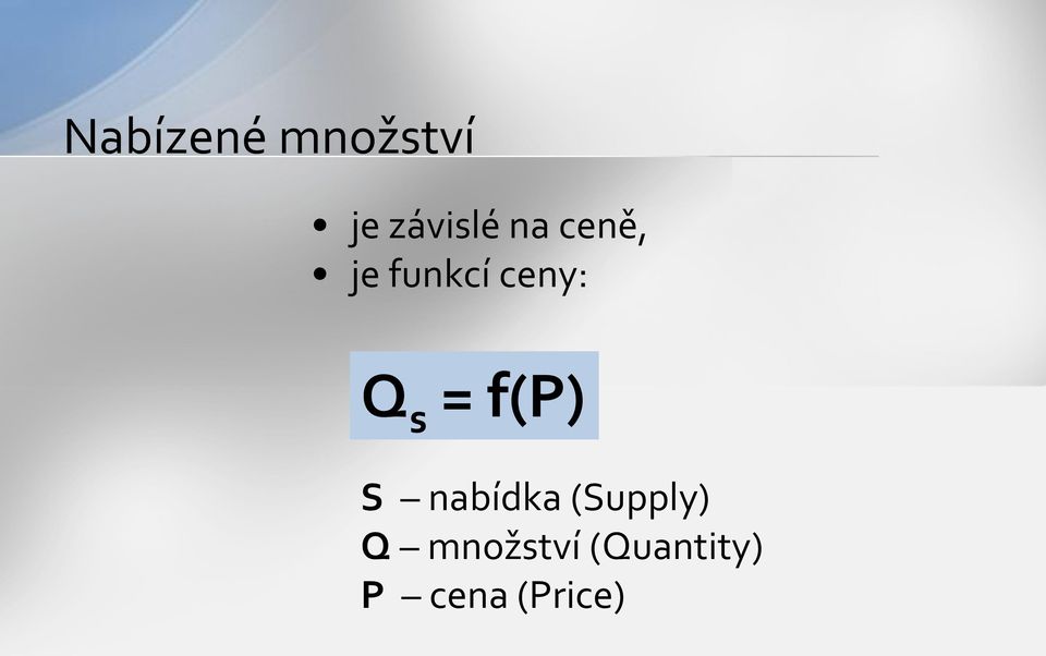 = f(p) S nabídka (Supply) Q