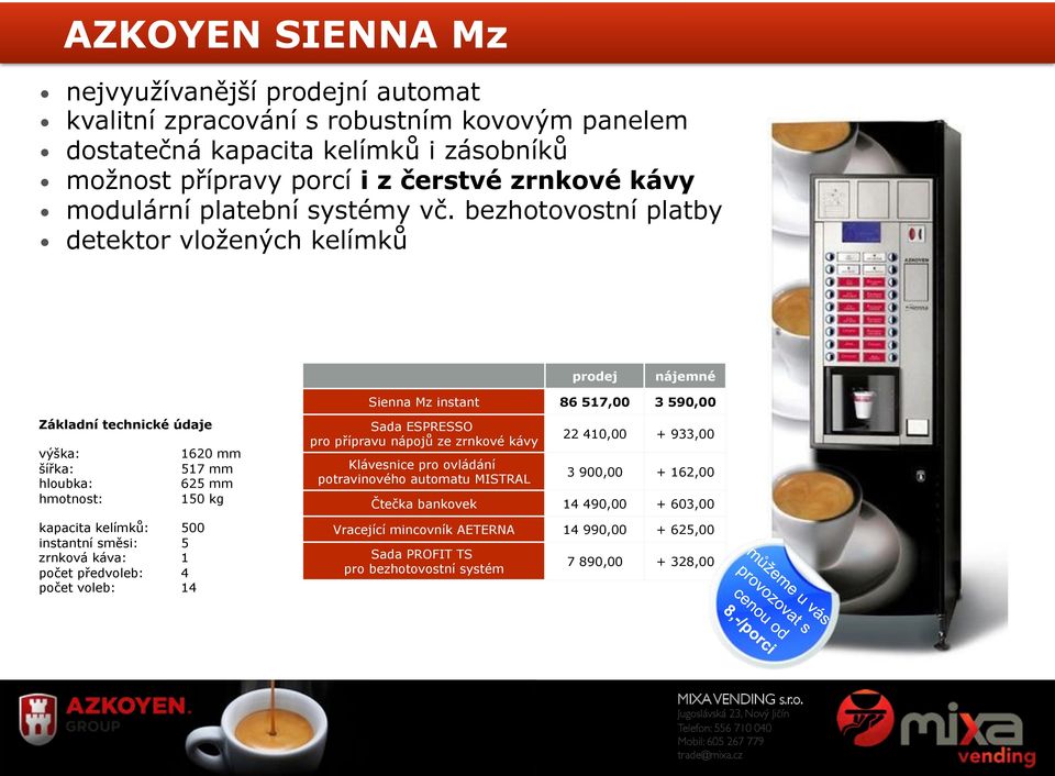 bezhotovostní platby detektor vložených kelímků Sienna Mz instant 86 517,00 3 590,00 kapacita kelímků: 500 instantní směsi: 5 zrnková káva: 1 počet