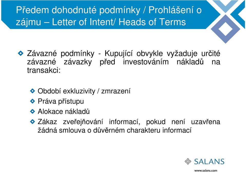 nákladů na transakci: Období exkluzivity / zmrazení Práva přístupu Alokace nákladů