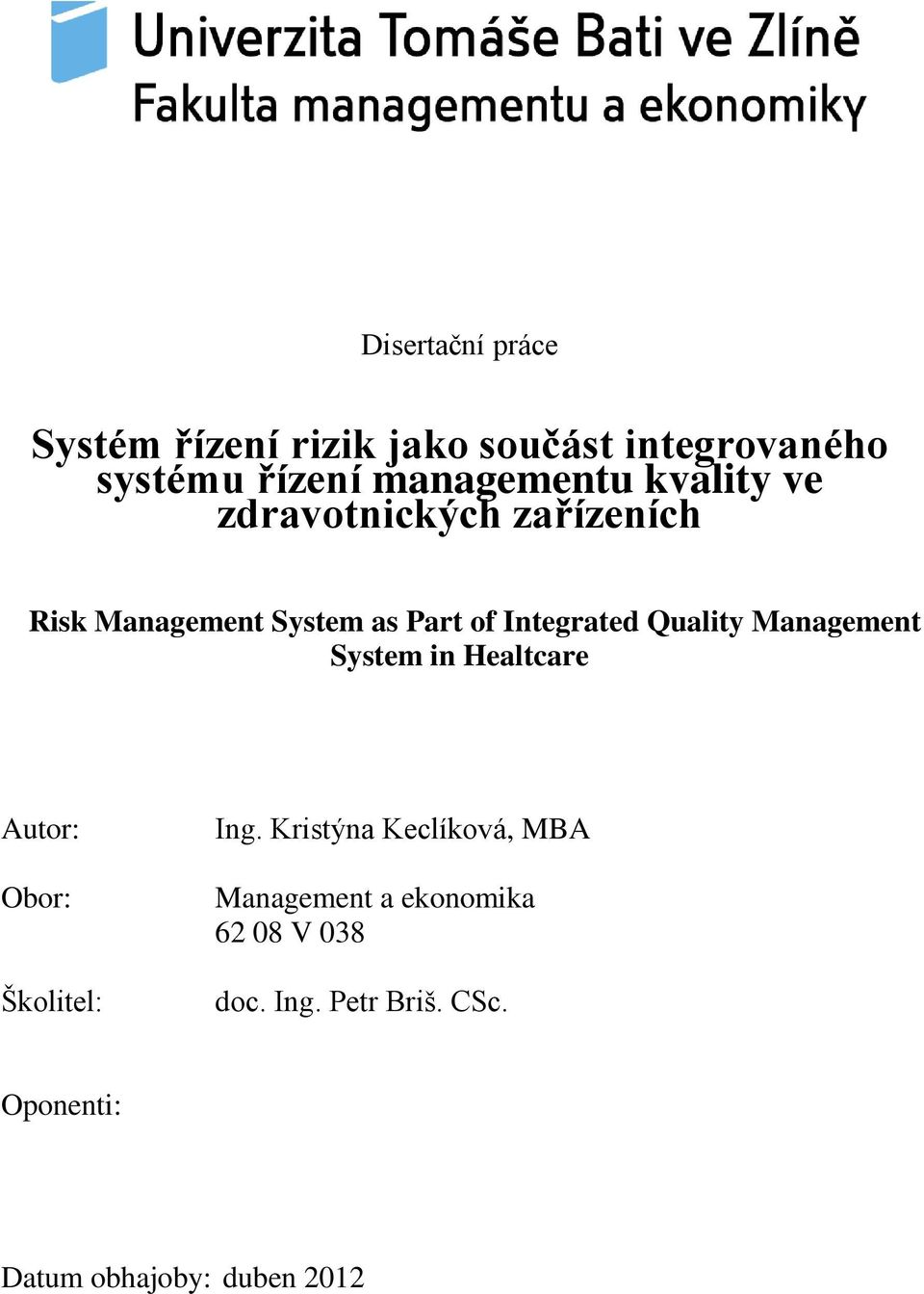 Management System in Healtcare Autor: Obor: Školitel: Ing.