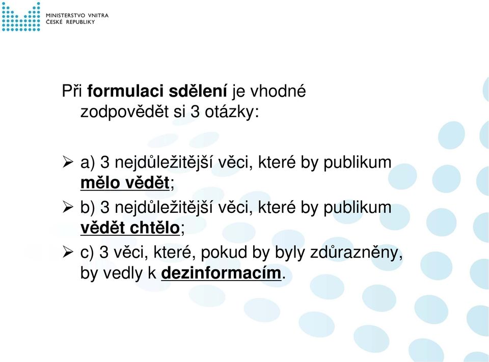 nejdůležitější věci, které by publikum vědět chtělo; c) 3