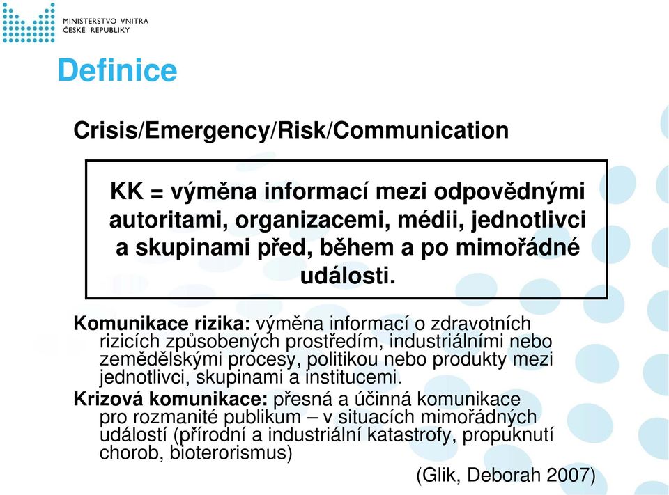 Komunikace rizika: výměna informací o zdravotních rizicích způsobených prostředím, industriálními nebo zemědělskými procesy, politikou nebo