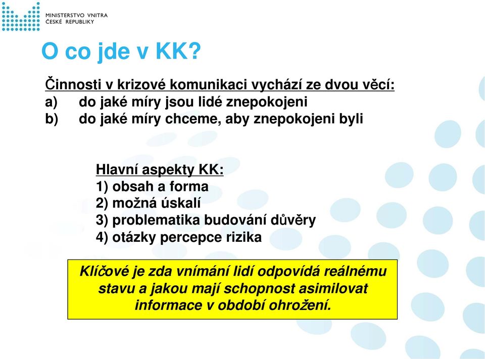 do jaké míry chceme, aby znepokojeni byli Hlavní aspekty KK: 1) obsah a forma 2) možná úskalí