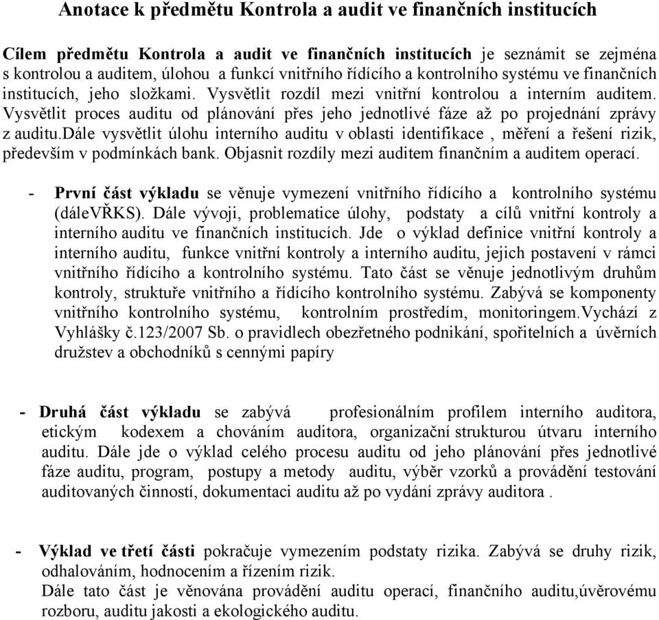 Vysvětlit proces auditu od plánování přes jeho jednotlivé fáze až po projednání zprávy z auditu.