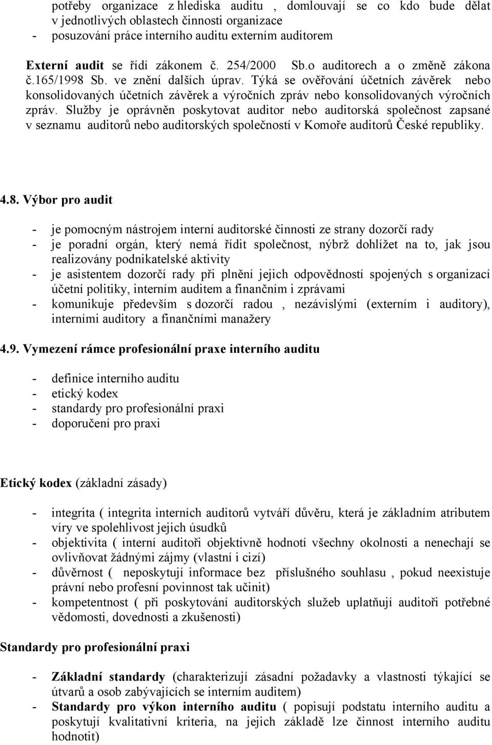 Týká se ověřování účetních závěrek nebo konsolidovaných účetních závěrek a výročních zpráv nebo konsolidovaných výročních zpráv.