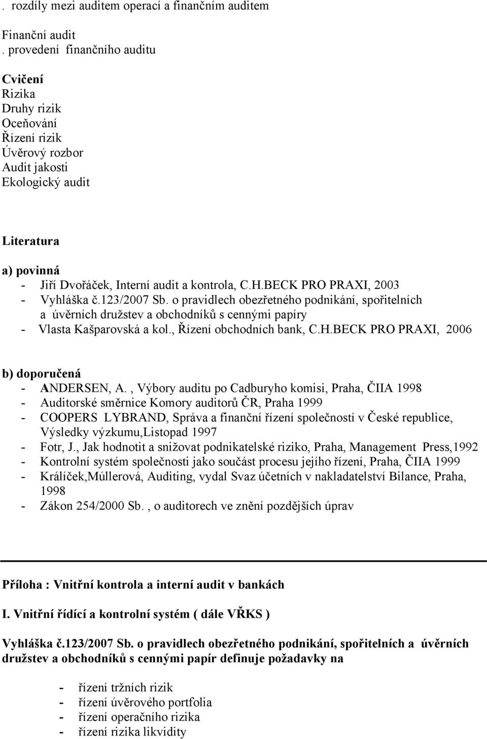 BECK PRO PRAXI, 2003 - Vyhláška č.123/2007 Sb. o pravidlech obezřetného podnikání, spořitelních a úvěrních družstev a obchodníků s cennými papíry - Vlasta Kašparovská a kol.