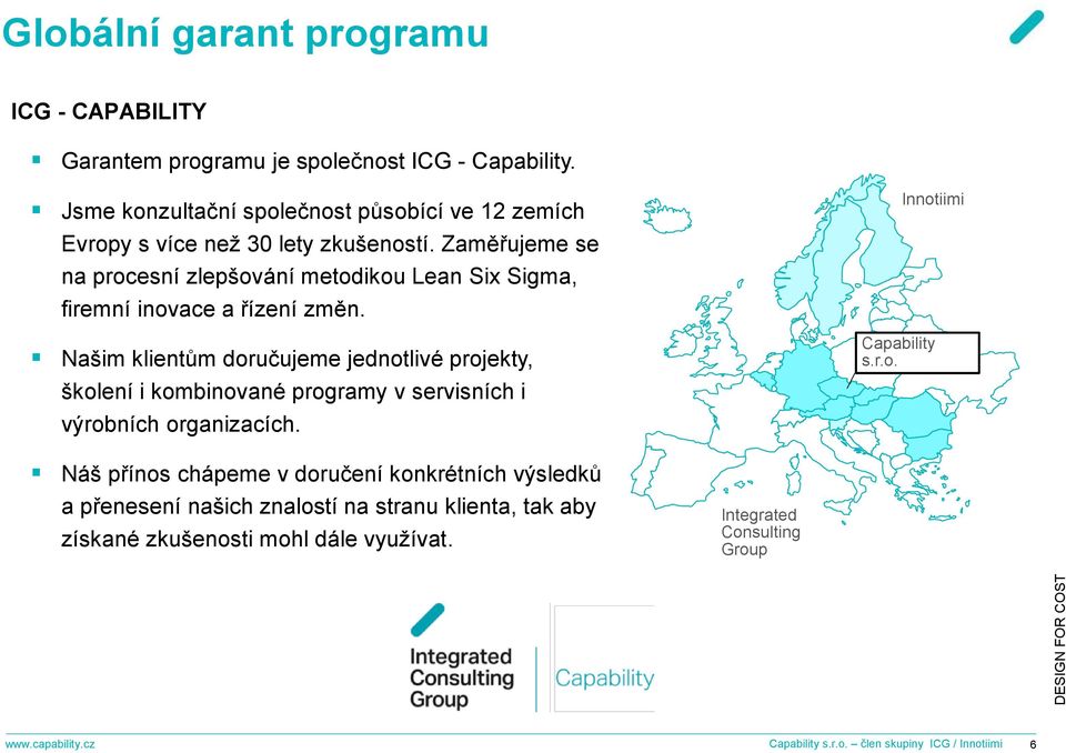 Zaměřujeme se na procesní zlepšování metodikou Lean Six Sigma, firemní inovace a řízení změn.