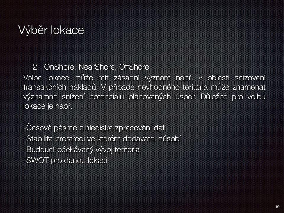 V případě nevhodného teritoria může znamenat významné snížení potenciálu plánovaných úspor.