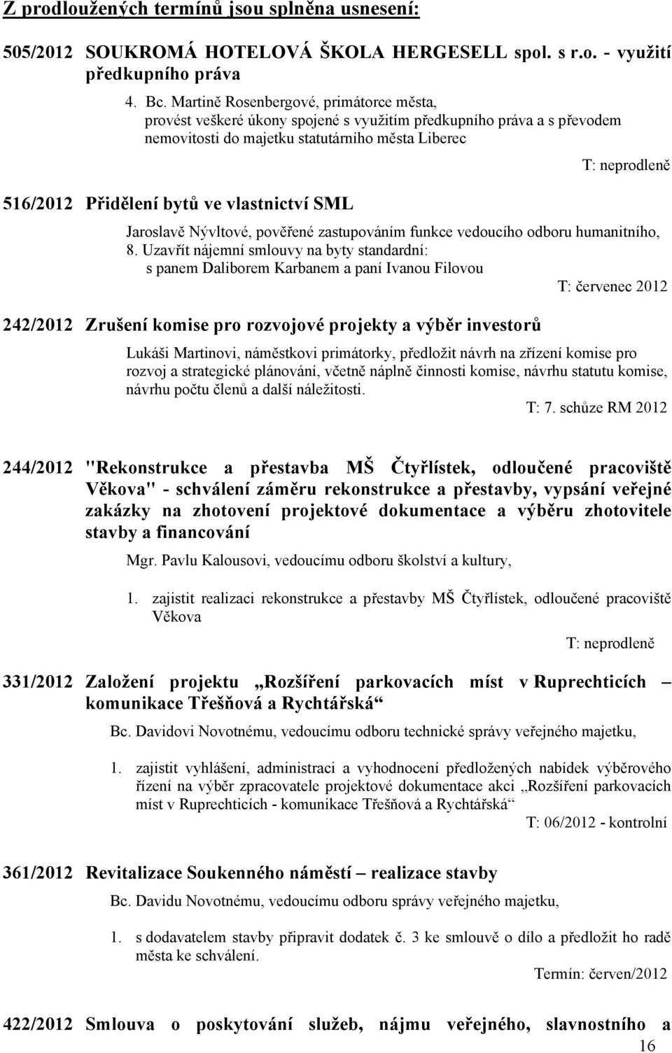 vlastnictví SML Jaroslavě Nývltové, pověřené zastupováním funkce vedoucího odboru humanitního, 8.