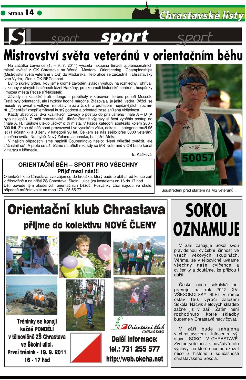 Této akce se zúčastnil i chrastavský Ivan Vydra, člen z OK RECo sport.