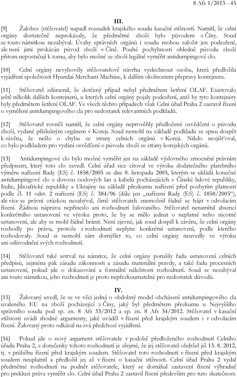 Pouhé pochybnosti ohledně původu zboží přitom nepostačují k tomu, aby bylo možné ze zboží legálně vyměřit antidumpingové clo.