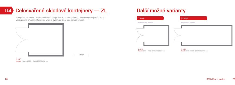 Rozměrná vrata a dvojité zavírání jsou samozřejmostí.