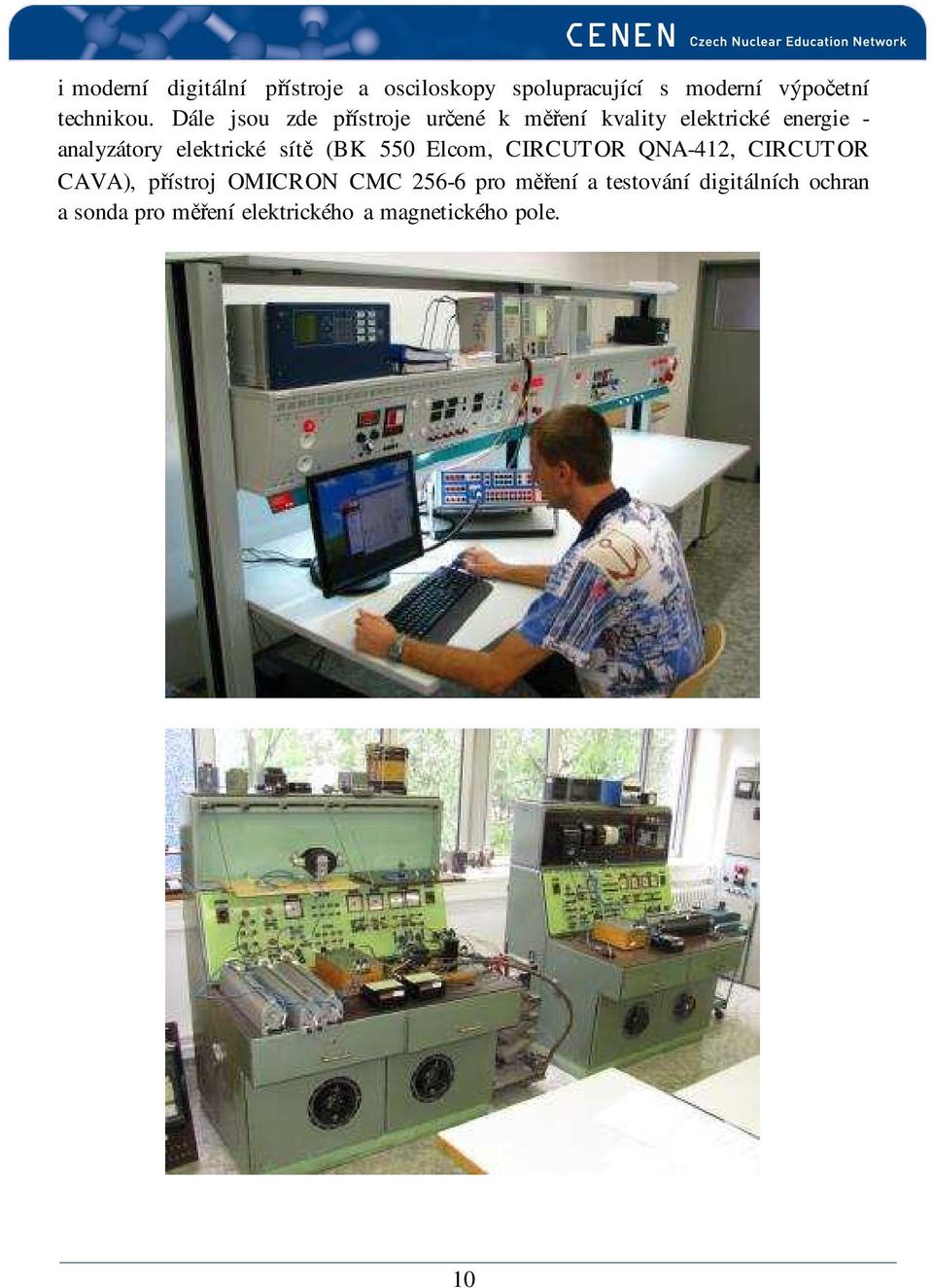 elektrické sítě (BK 550 Elcom, CIRCUTOR QNA-412, CIRCUTOR CAVA), přístroj OMICRON CMC