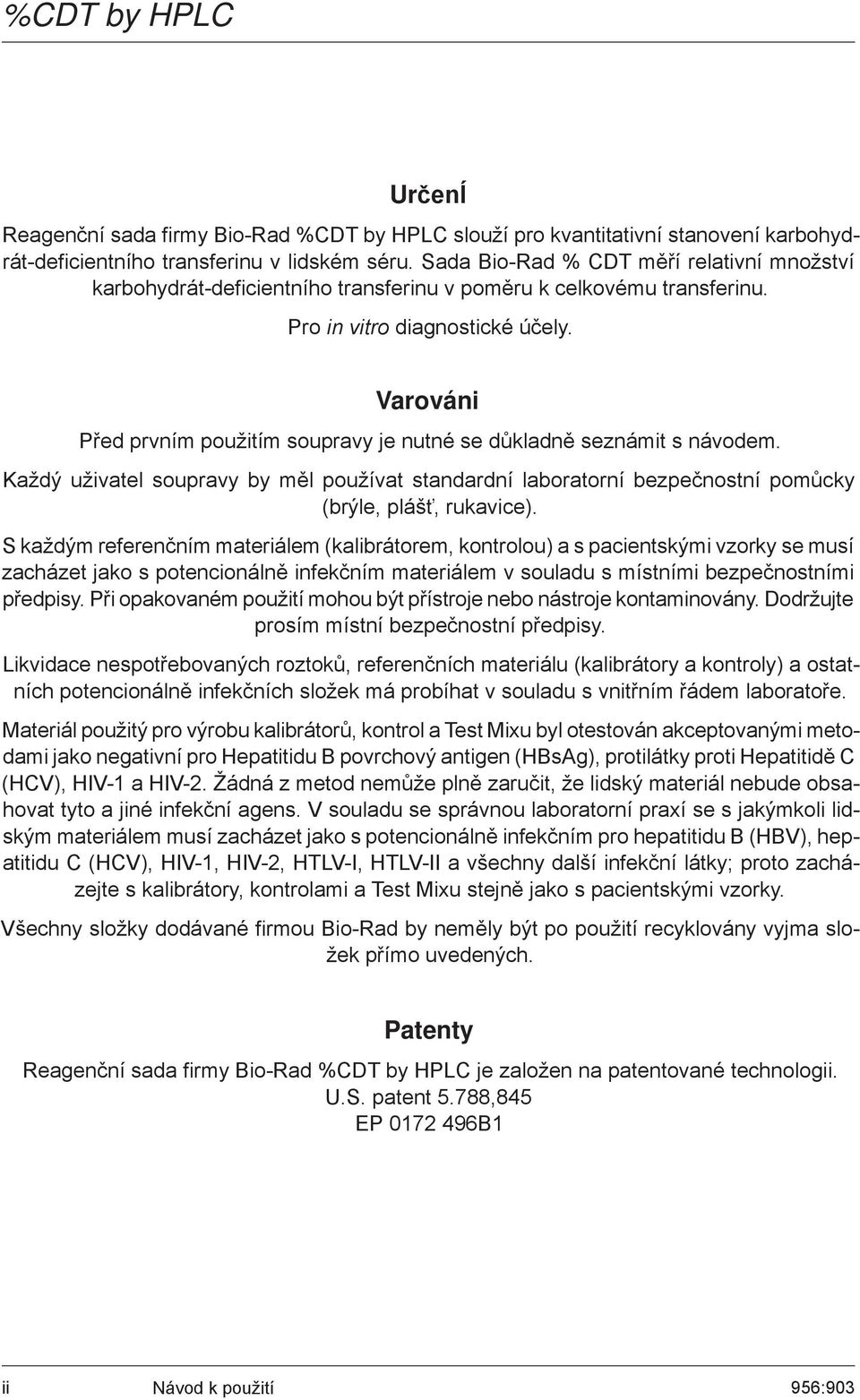 Varováni Před prvním použitím soupravy je nutné se důkladně seznámit s návodem. Každý uživatel soupravy by měl používat standardní laboratorní bezpečnostní pomůcky (brýle, plášť, rukavice).