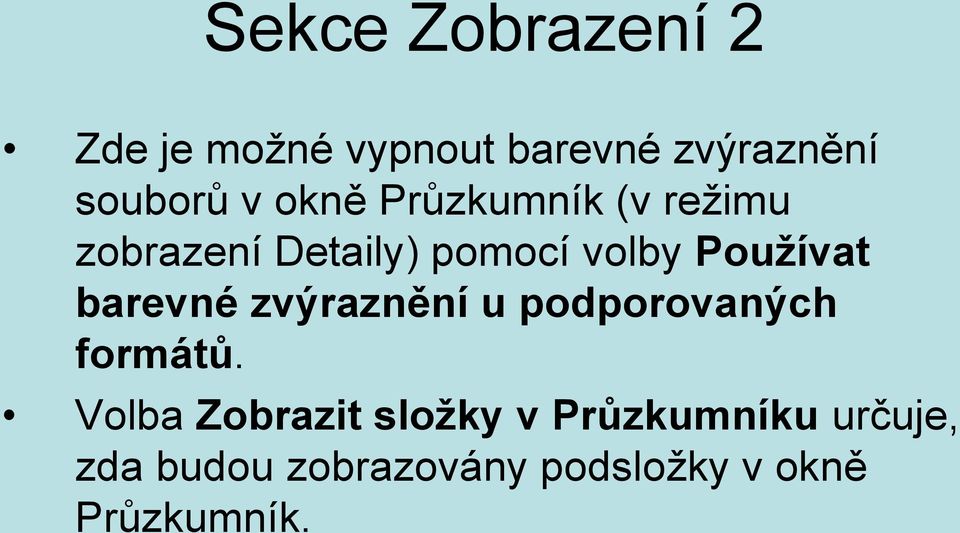 barevné zvýraznění u podporovaných formátů.