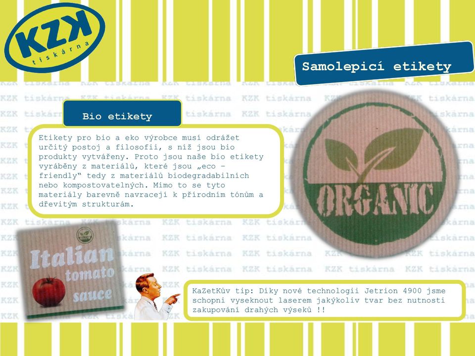 Proto jsou naše bio etikety vyráběny z materiálů, které jsou eco friendly tedy z materiálů biodegradabilních nebo