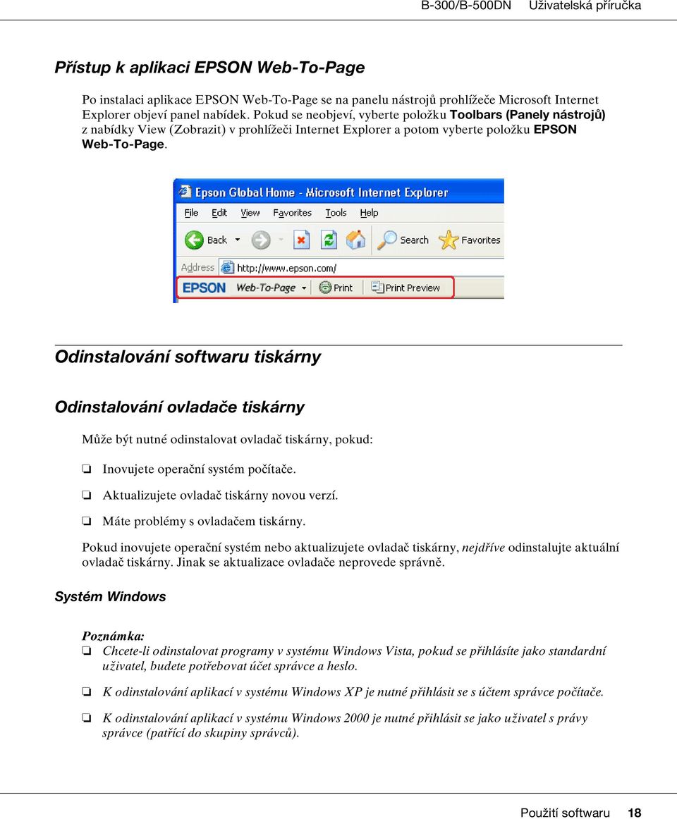 Odinstalování softwaru tiskárny Odinstalování ovladače tiskárny Může být nutné odinstalovat ovladač tiskárny, pokud: 2007/07/26 09:45:03Tuto část jsme odemkli na základě požadavku změny.