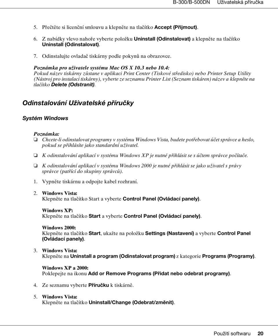 4: Pokud název tiskárny zůstane v aplikaci Print Center (Tiskové středisko) nebo Printer Setup Utility (Nástroj pro instalaci tiskárny), vyberte ze seznamu Printer List (Seznam tiskáren) název a