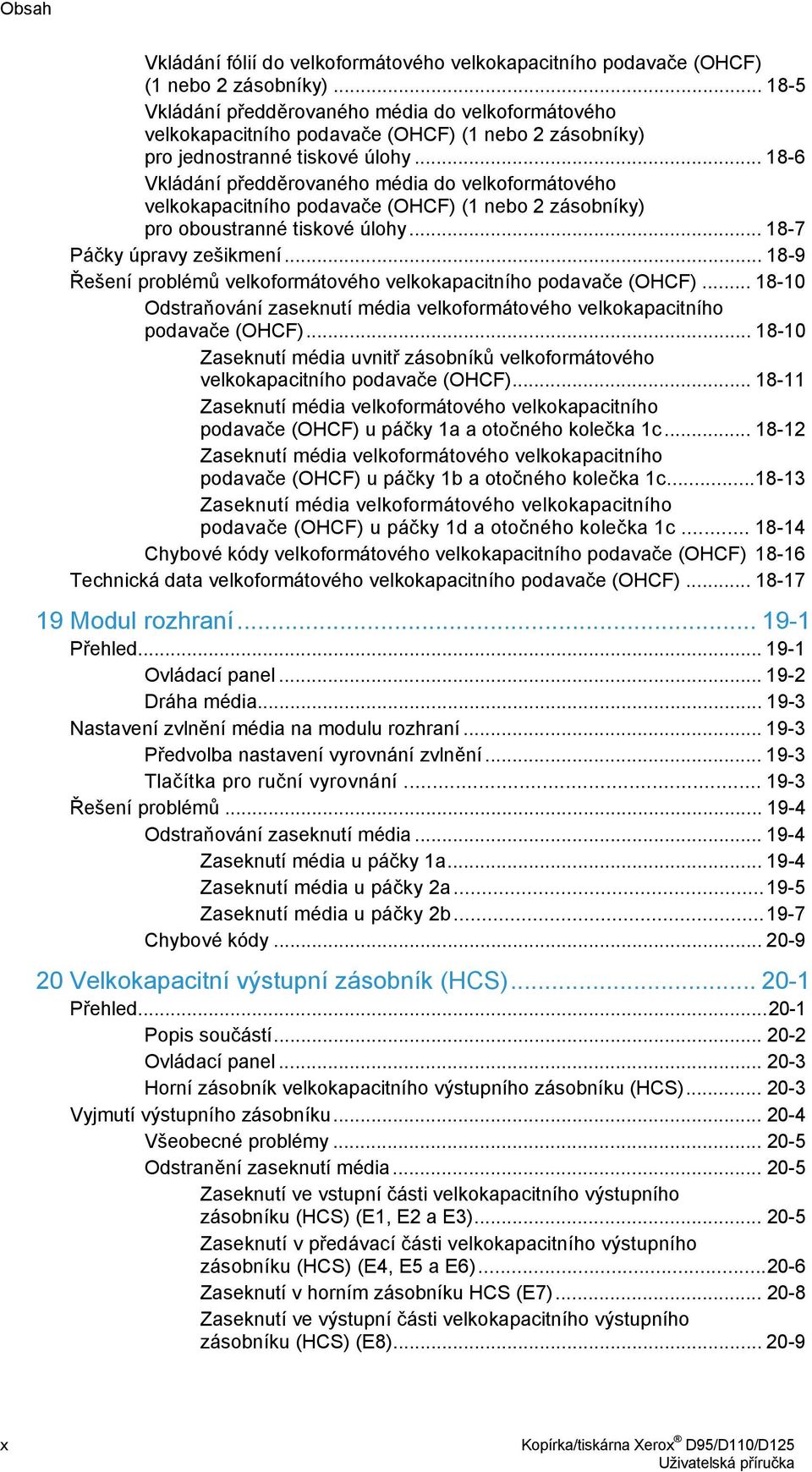 .. 18-6 Vkládání předděrovaného média do velkoformátového velkokapacitního podavače (OHCF) (1 nebo 2 zásobníky) pro oboustranné tiskové úlohy... 18-7 Páčky úpravy zešikmení.