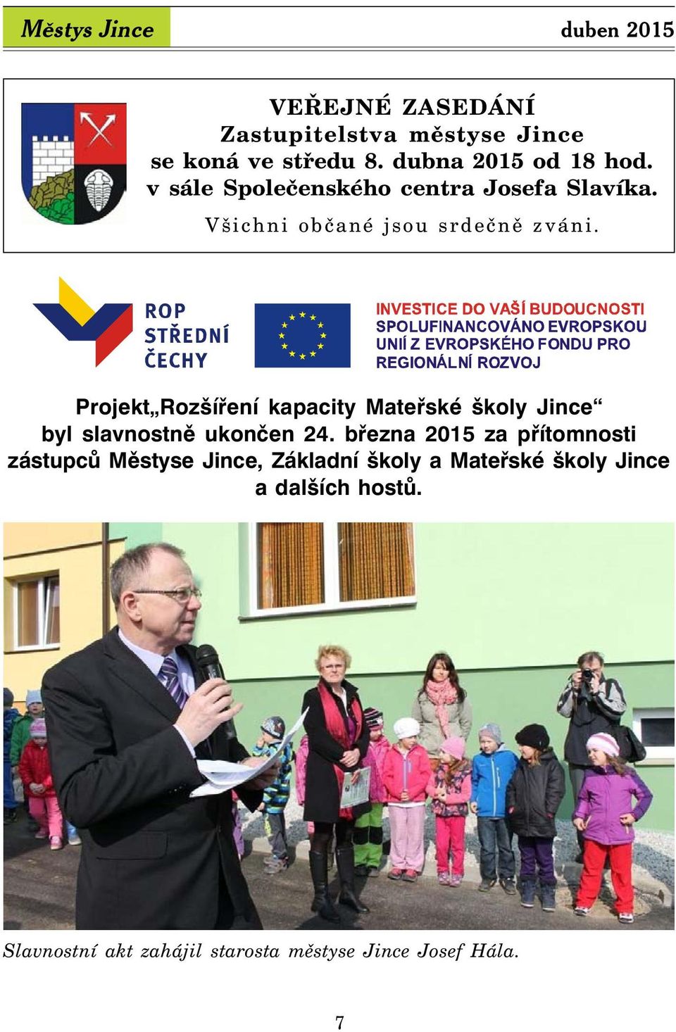 Projekt Rozšíření kapacity Mateřské školy Jince byl slavnostně ukončen 24.