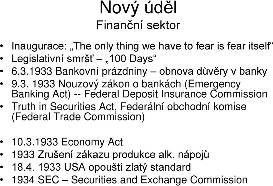 Deposit Insurance Commission Truth in Securities Act, Federální obchodní komise (Federal Trade Commission) 10.3.