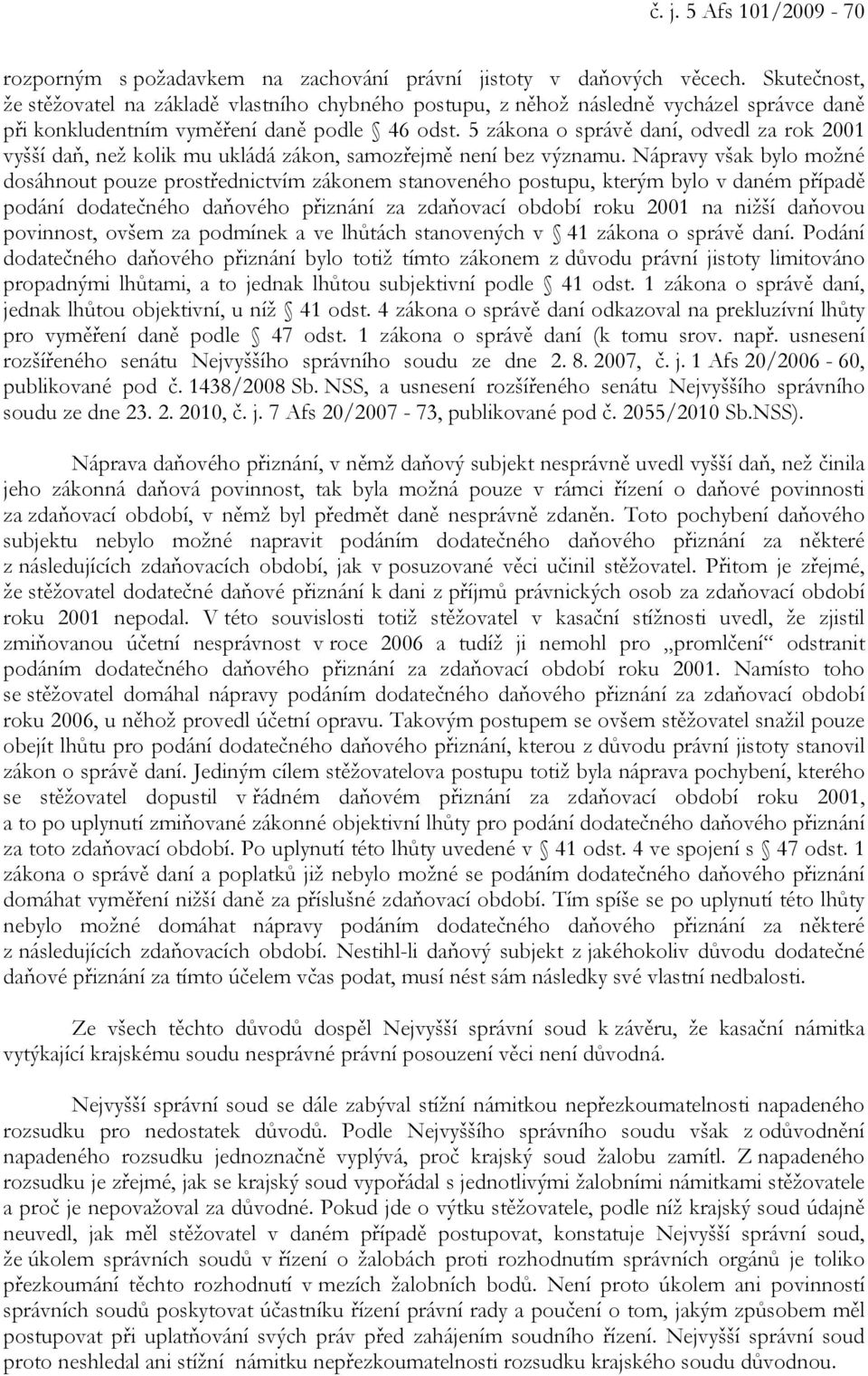 5 zákona o správě daní, odvedl za rok 2001 vyšší daň, než kolik mu ukládá zákon, samozřejmě není bez významu.