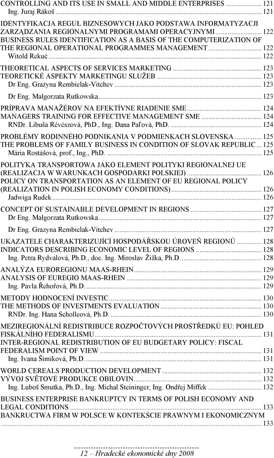 .. 123 TEORETICKÉ ASPEKTY MARKETINGU SLUŽEB... 123 Dr Eng. Grażyna Rembielak-Vitchev... 123 Dr Eng. Małgorzata Rutkowska... 123 PRÍPRAVA MANAŽÉROV NA EFEKTÍVNE RIADENIE SME.