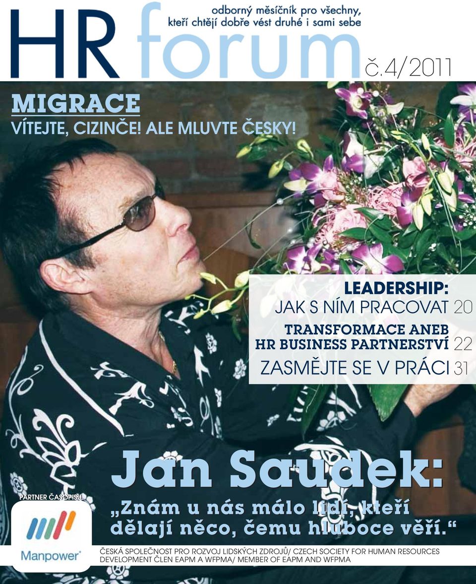 4/2011 Leadership: jak s ním pracovat 20 Transformace aneb HR business partnerství 22 Zasmějte