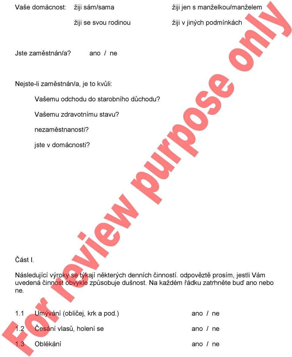 jste v domácnosti? Část I. Následující výroky se týkají některých denních činností.