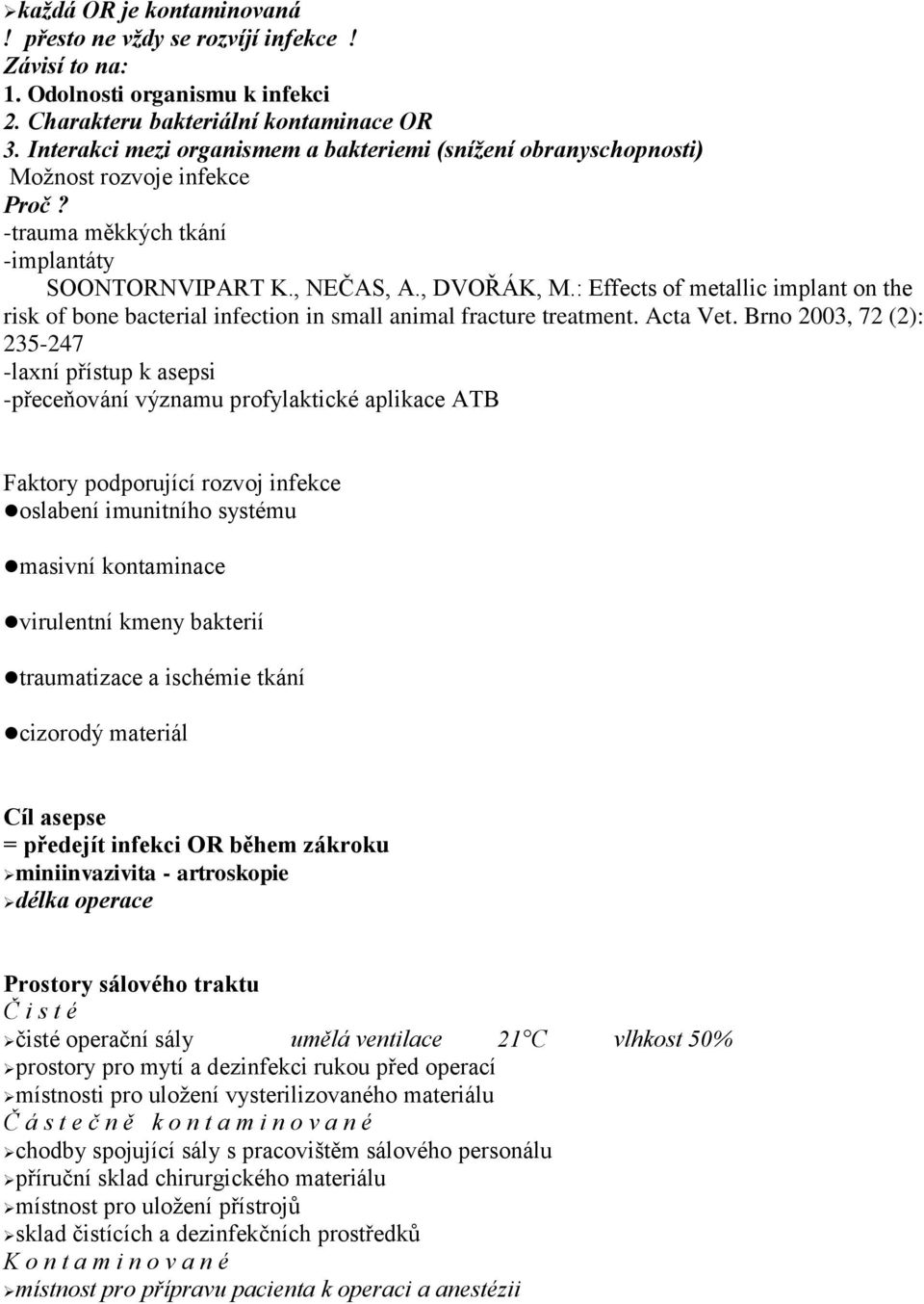 : Effects of metallic implant on the risk of bone bacterial infection in small animal fracture treatment. Acta Vet.