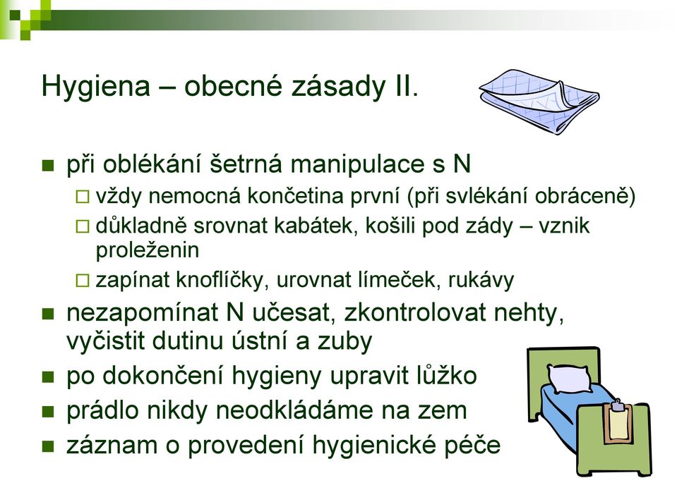 srovnat kabátek, košili pod zády vznik proleženin zapínat knoflíčky, urovnat límeček, rukávy