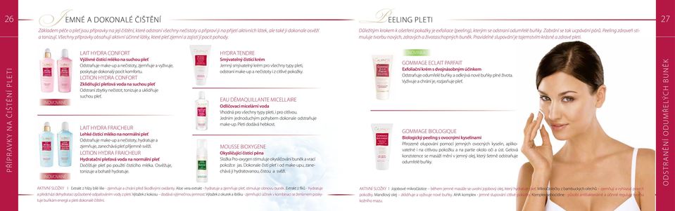 PEELING PLETI Důležitým krokem k ošetření pokožky je exfoliace (peeling), kterým se odstraní odumřelé buňky. Zabrání se tak ucpávání pórů.