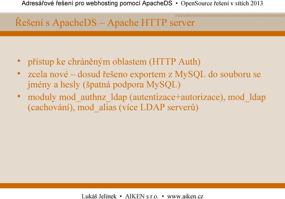 jmény a hesly (špatná podpora MySQL) moduly mod_authnz_ldap