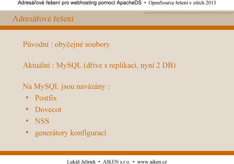 replikací, nyní 2 DB) Na MySQL jsou