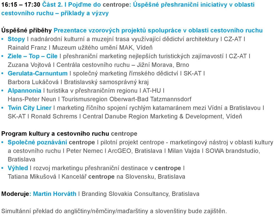 nadnárodní kulturní a muzejní trasa využívající dědictví architektury I CZ-AT I Rainald Franz I Muzeum užitého umění MAK, Vídeň Ziele Top Cíle I přeshraniční marketing nejlepších turistických